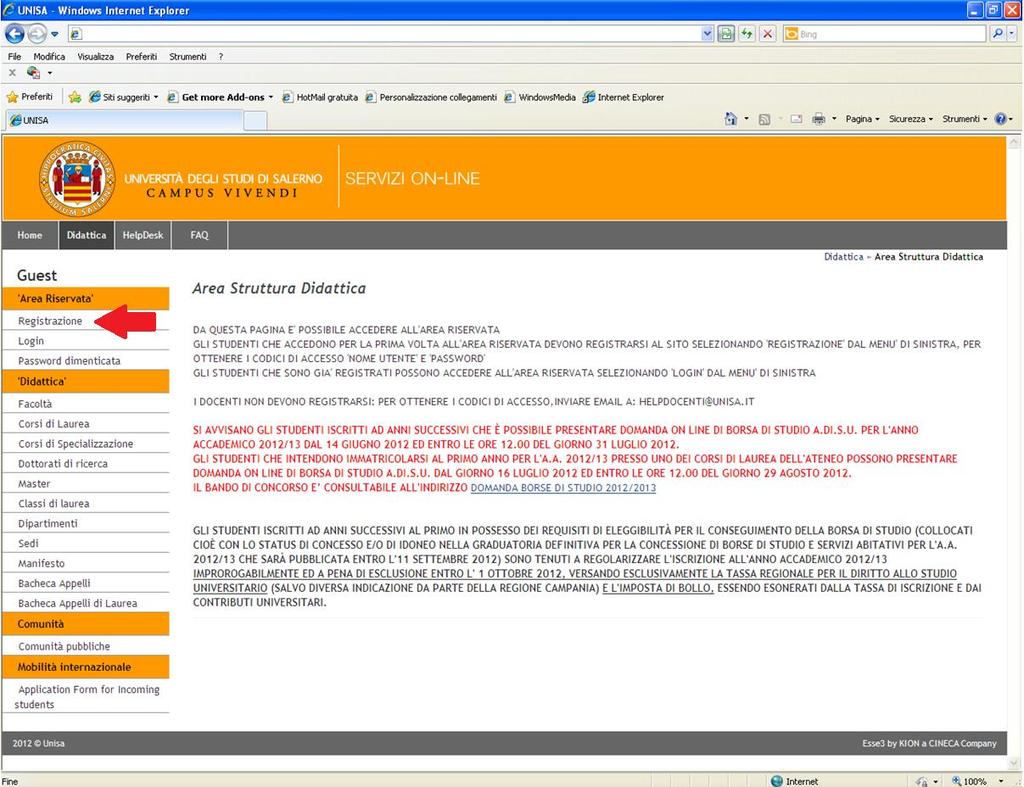 2 Registrazione al sito web di Ateneo Prima di iniziare l operazione, bisogna munirsi del proprio Codice Fiscale. Dalla pagina iniziale dell Ateneo, www.unisa.
