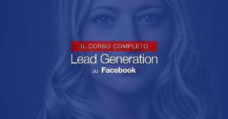 Cosa vedremo oggi LEZIONE I Facebook Lead Generation: cosa posso REALMENTE aspettarmi da Facebook e le dure verità con le quali fare i conti SUBITO Lead Generation kit: tutto quello che ti serve per