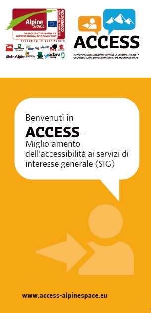 Perché ACCESS Il mantenimento di un accessibilità ai Servizi di Interesse Generale (SGI), equilibrata da un punto di vista territoriale e sociale, costituisce un elemento essenziale per la