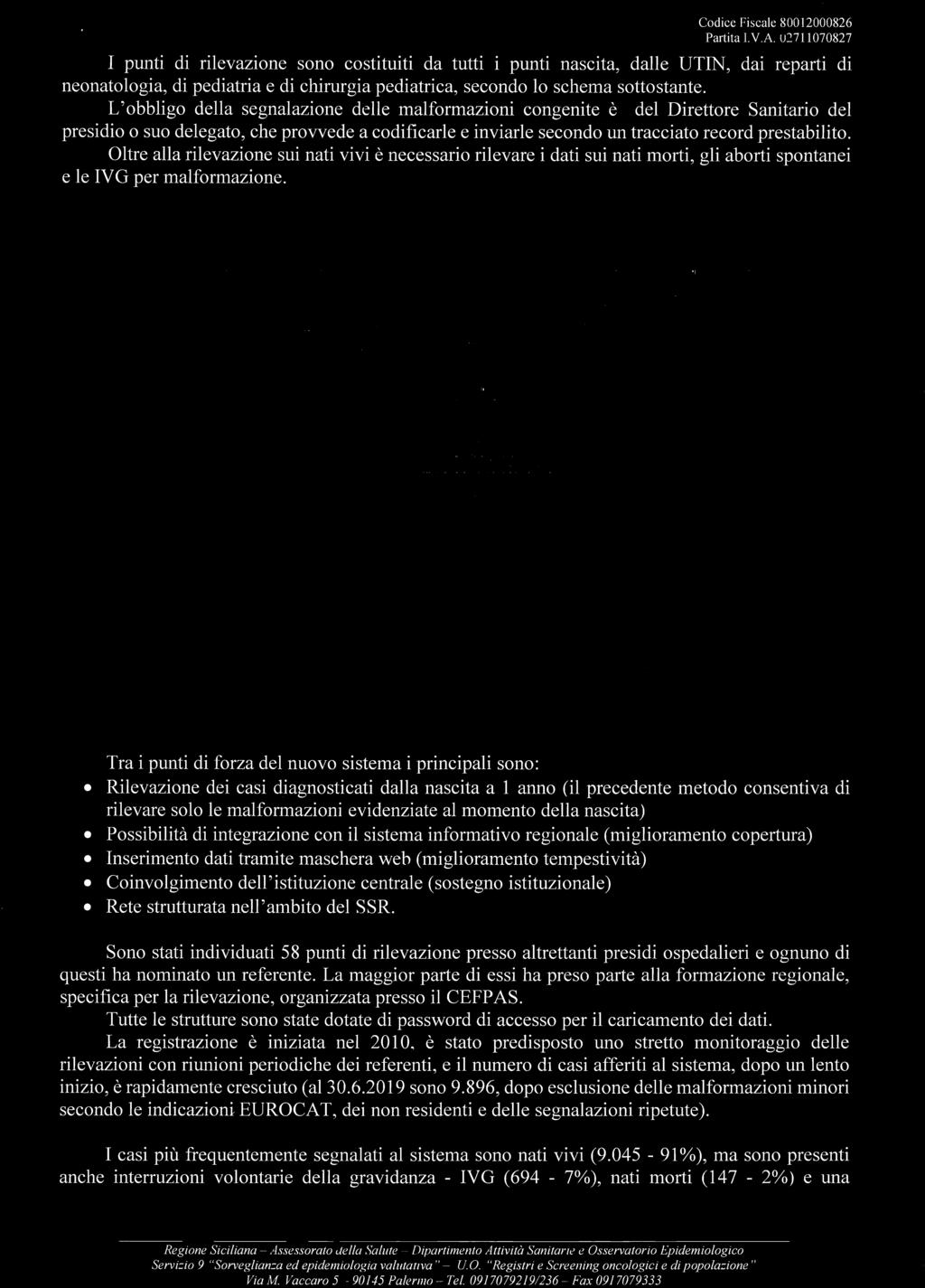 La registrazione è iniziata nel 2010, è stato predisposto uno stretto monitoraggio delle