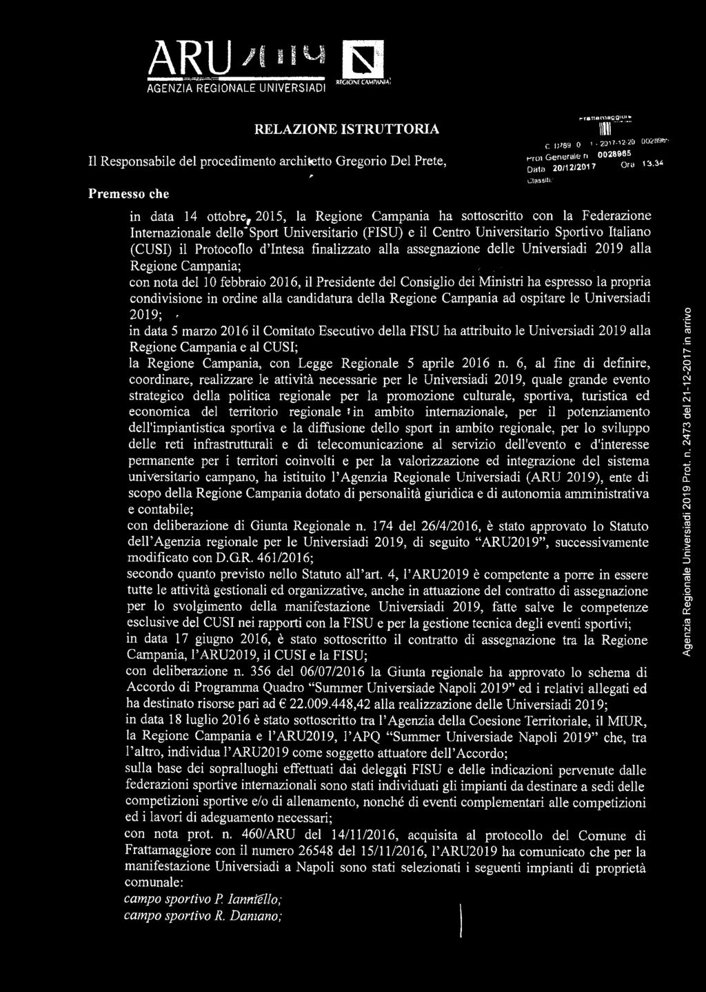 34 in data 14 ottobre, 2015, la Regione Campania ha sottoscritto con la Federazione Internazionale dello*sport Universitario (FISU) e il Centro Universitario Sportivo Italiano (CUSI) il Protocollo d
