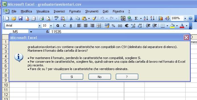 Salvato il file, Excel, richiede una nuova conferma di salvataggio in formato CSV. L utente dovrà rispondere SI.