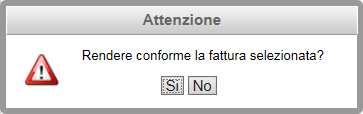 In corrispondenza di ogni documento sono presenti i seguenti pulsanti: - definisce CONFORME la fattura; -, definisce DIFFORME la fattura; Se viene indicato il valore DIFFORME è richiesto