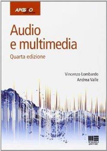 Libro di testo (raccomandato) Audio e multimedia 4 ed. di Lombardo, Valle Febbraio 2014 Pagine: 528 Prezzo: 42.