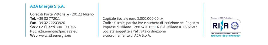REGOLAMENTO DELL OPERAZIONE A PREMI "Dai valore alla tua casa" IMPRESA PROMOTRICE A2A Energia S.p.A. (di seguito A2A Energia ) con sede legale in Milano, Corso di Porta Vittoria 4 P.IVA 12883420155.