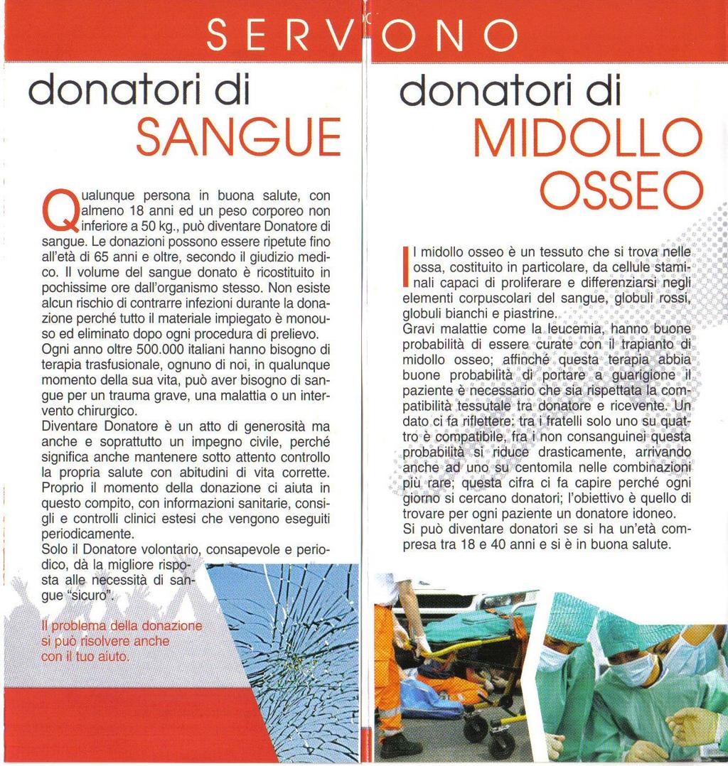 Pagina 30 di 33 Dona sangue Il tuo dono per il presente Dona sangue midollare Il tuo dono per il futuro Stiamo cercando Donatori Speciali per la donazione di Cellule Staminali Emopoietiche Se sei già