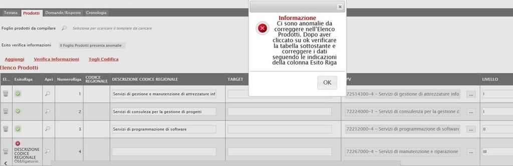 In tal caso, il campo Esito verifica informazioni predisposto al di sopra della tabella Elenco Prodotti, verrà alimentato con l esito negativo della verifica e gli errori verranno segnalati dall