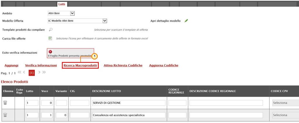 3 RICERCA MACROPRODOTTI La funzionalità Ricerca Macroprodotti consente di inserire delle righe nella tabella Elenco prodotti (che nel caso di una gara "multilotto" rappresentano anche le voci del