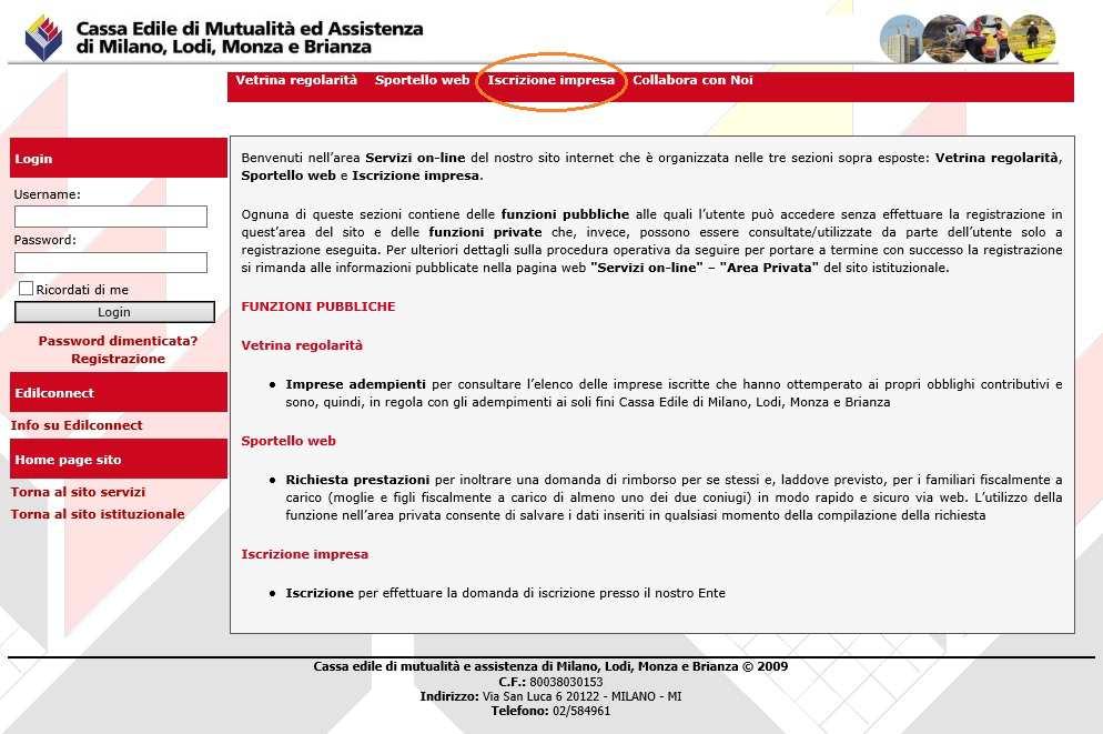 Iscrizione telematica impresa M A N U A L E U T E N T E Accesso all area Servizi on-line del sito web Cassa Edile Milano Per accedere all area Servizi on-line del sito web di Cassa Edile Milano, dove