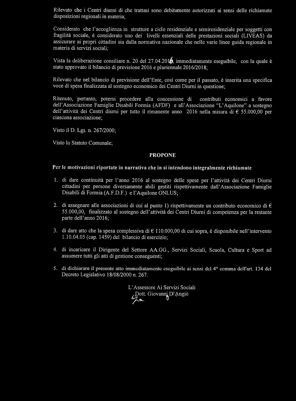 nelle varie linee guida regionale in materia di servizi sociali; Vista la deliberazione consiliare n. 20 del 27.04.