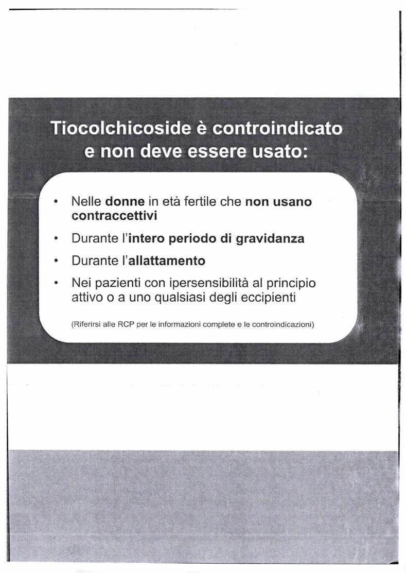 Tiocolchicoside è controindicato e non deve essere usato: Nelle donne in età fertile che non usano contraccettivi --"13 Durante l'intero periodo di gravidanza Durante