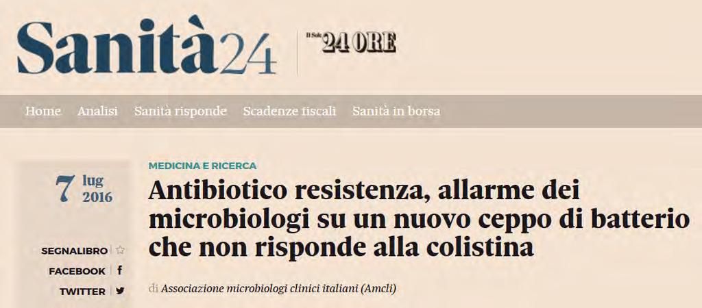 La recente descrizione di un nuovo meccanismo di resistenza trasferibile alla colistina, mediato dal gene mcr-1 è motivo di notevole preoccupazione dato il ruolo salvavita che la colistinaha