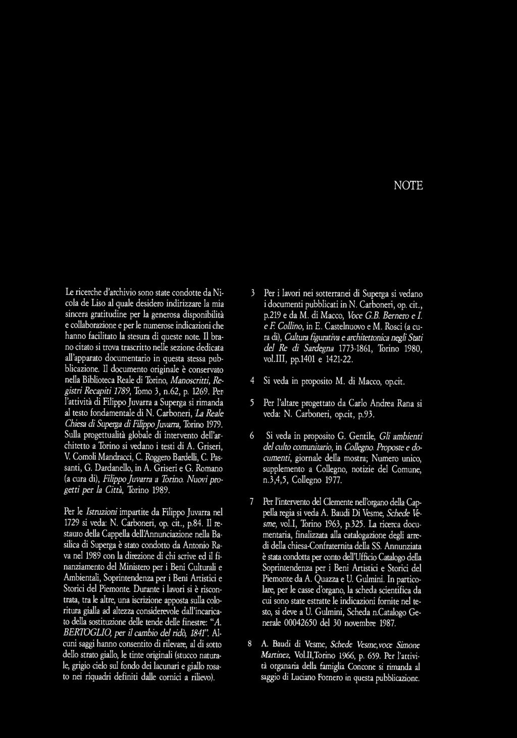 NOTE Le ricerche d'archivio sono state condotte da Nicola de Liso al quale desidero indirizzare la mia sincera gratitudine per la generosa disponibilità e collaborazione e per le numerose indicazioni