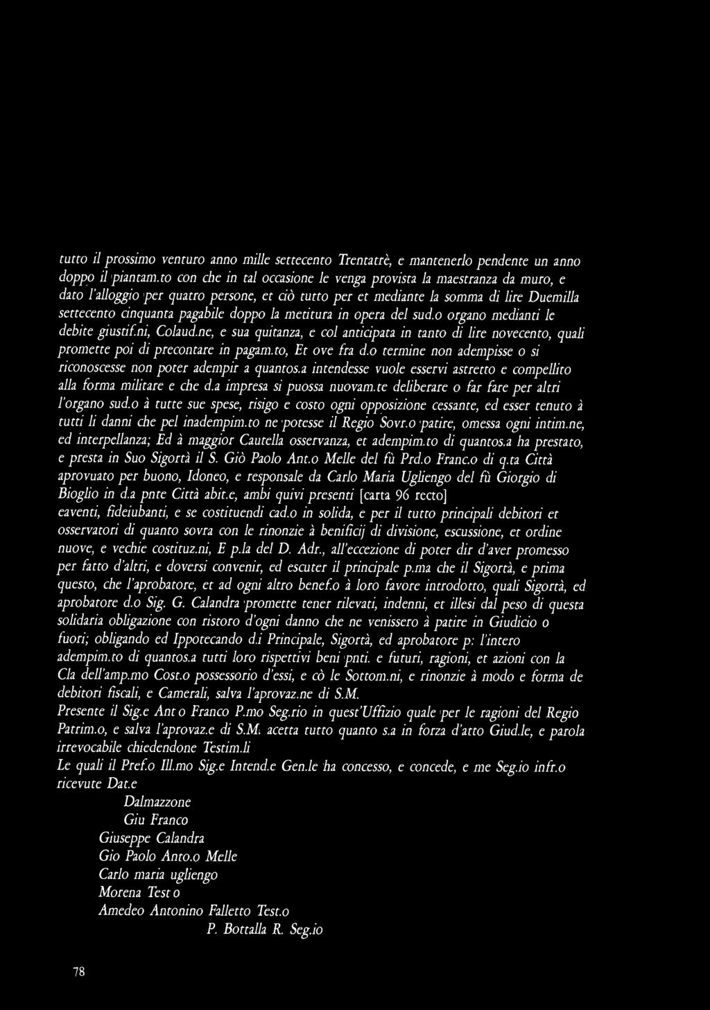 furto il prossimo venturo anno mille settecento Trentatrè, e mantenerlo pendente un anno doppo il piantammo con che in tal occasione le venga provista la maestranza da muro, e dato l'alloggio per