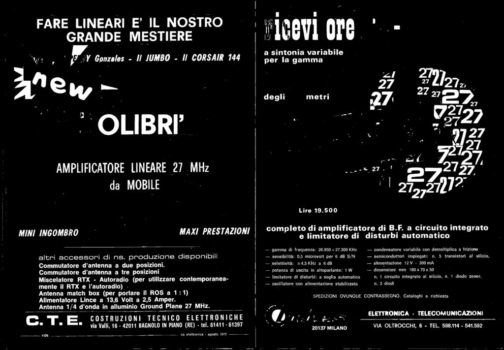 Volt a 2,5 Amper. Antenna 1/4 d'onda in alluminio Ground Plane 27 MHz. T al E COSTRUZIONI TECNICO ELETTRONICHE 3 via Valli, 16-42011 BAGNOLO IN PIANO (RE) - tel.