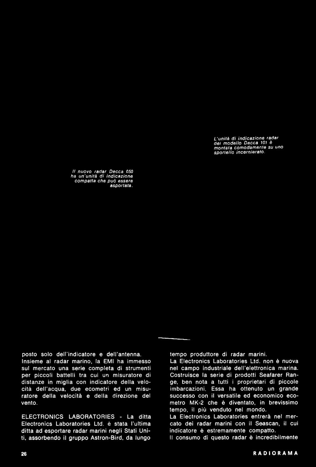 Insieme al radar marino, la EMI ha immesso sul mercato una serie completa di strumenti per piccoli battelli tra cui un misuratore di distanze in miglia con indicatore della velocità dell acqua, due