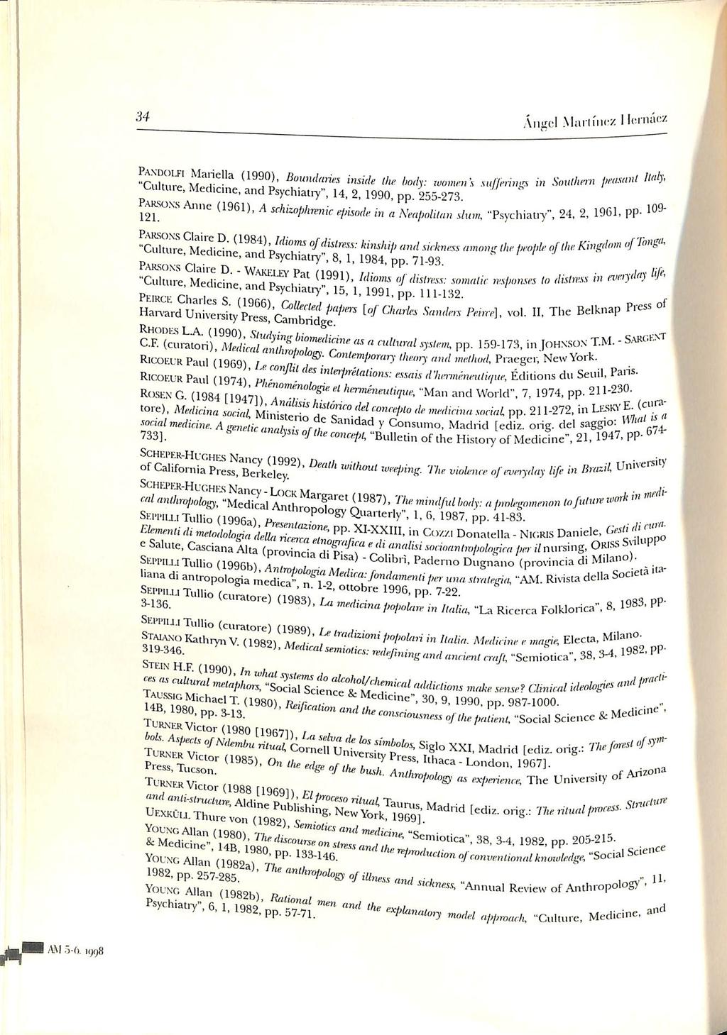 34 An<icl Martincz 1 Icinacz "Ciiltiirc Uihure. Medicine, and Psychiatiy". 14. inside 2. 1990. tìie pp. body: 255-273. loome.ìi's suffenni;^ in Soullimi peasniu /'«Ò- Anne (1961).