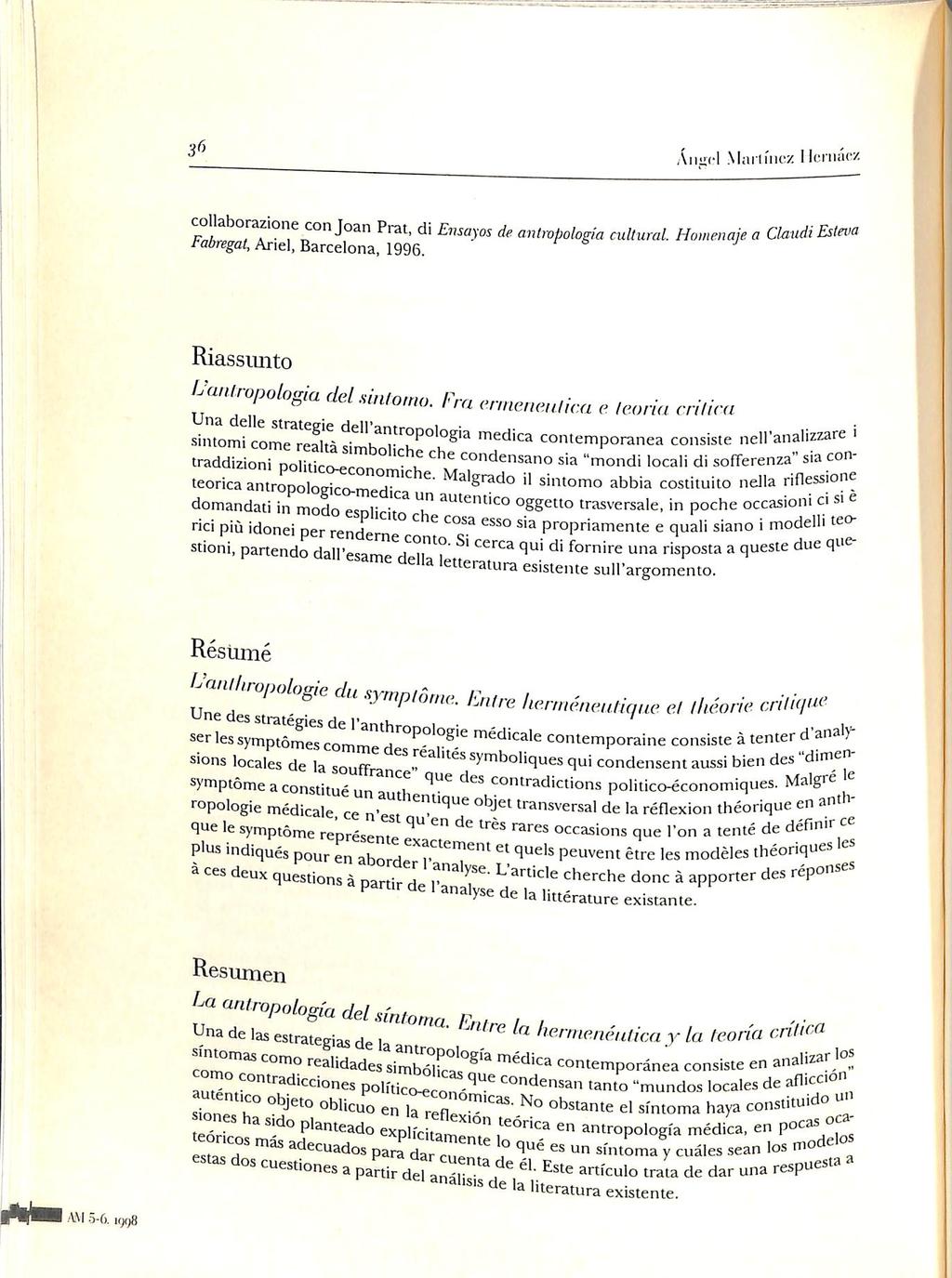 ^ Alluci Marlnicz Ileniacz Fn/y tabregat, Ariel, Barcelona, 1996. Josn Prat, dì Evsayos de antmpologia cultural.