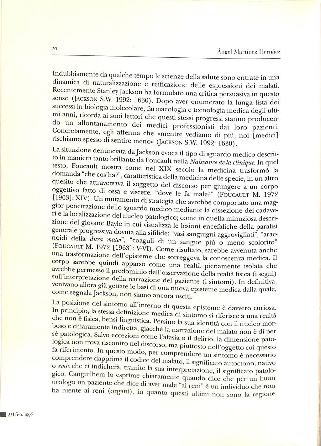 Aii'rcl Manfiicz IJcniacz Indubbiamente da qualche tempo le scienze della salute sono entrate in una dinamica di naturalizzazione e reificazione delle espressioni dei malad.