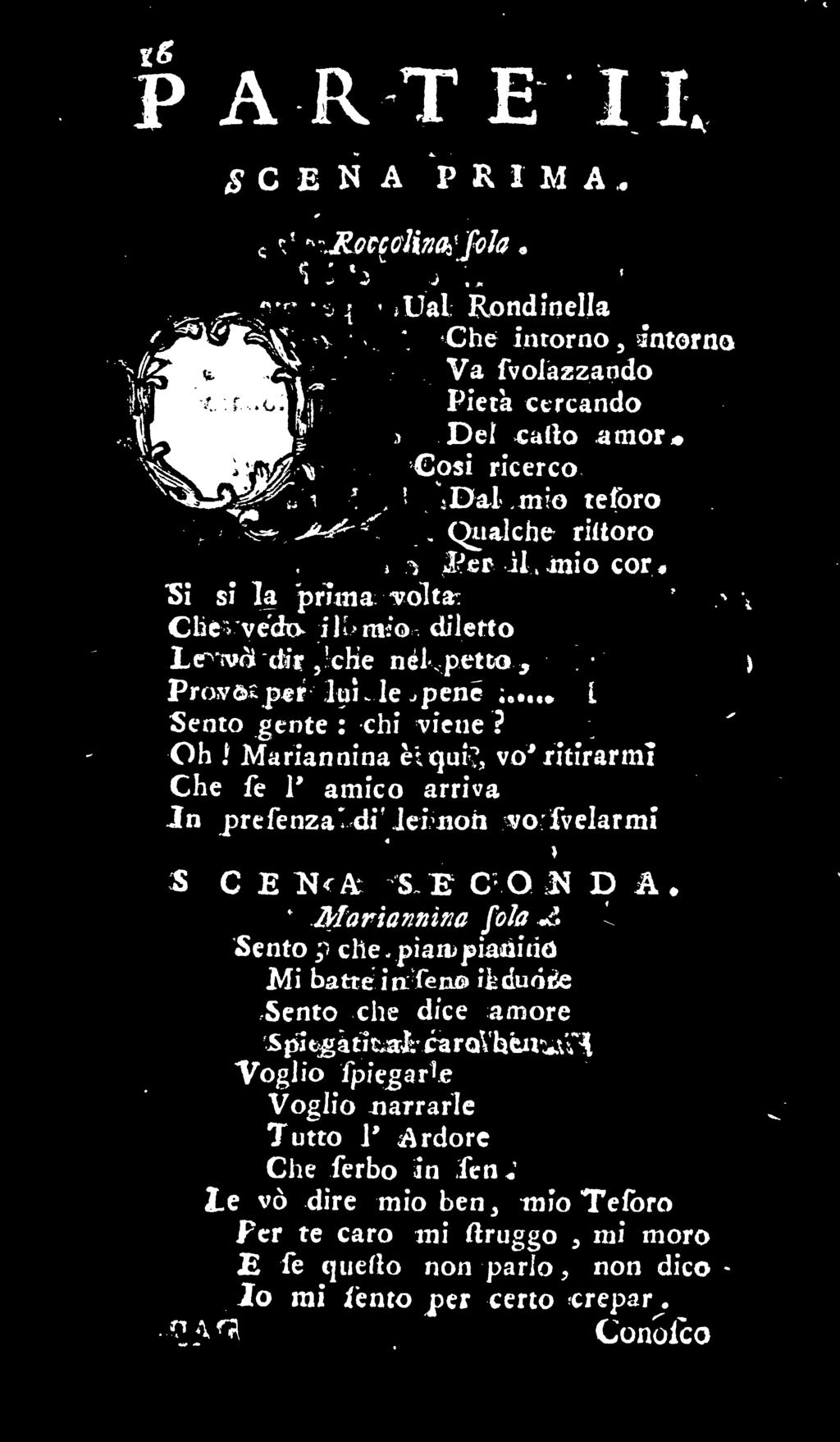 Mariannina è qui, vo* ritirarmi Che fe 1' amico arriva Jn prefenza di lei non vo fvelarmi S CEH A S E C O N D A* Mariannina