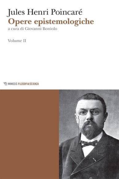 Opere epistemologiche (vol. II) Jules Henri POINCARÉ Mimesis Data pubblicazione / pp.