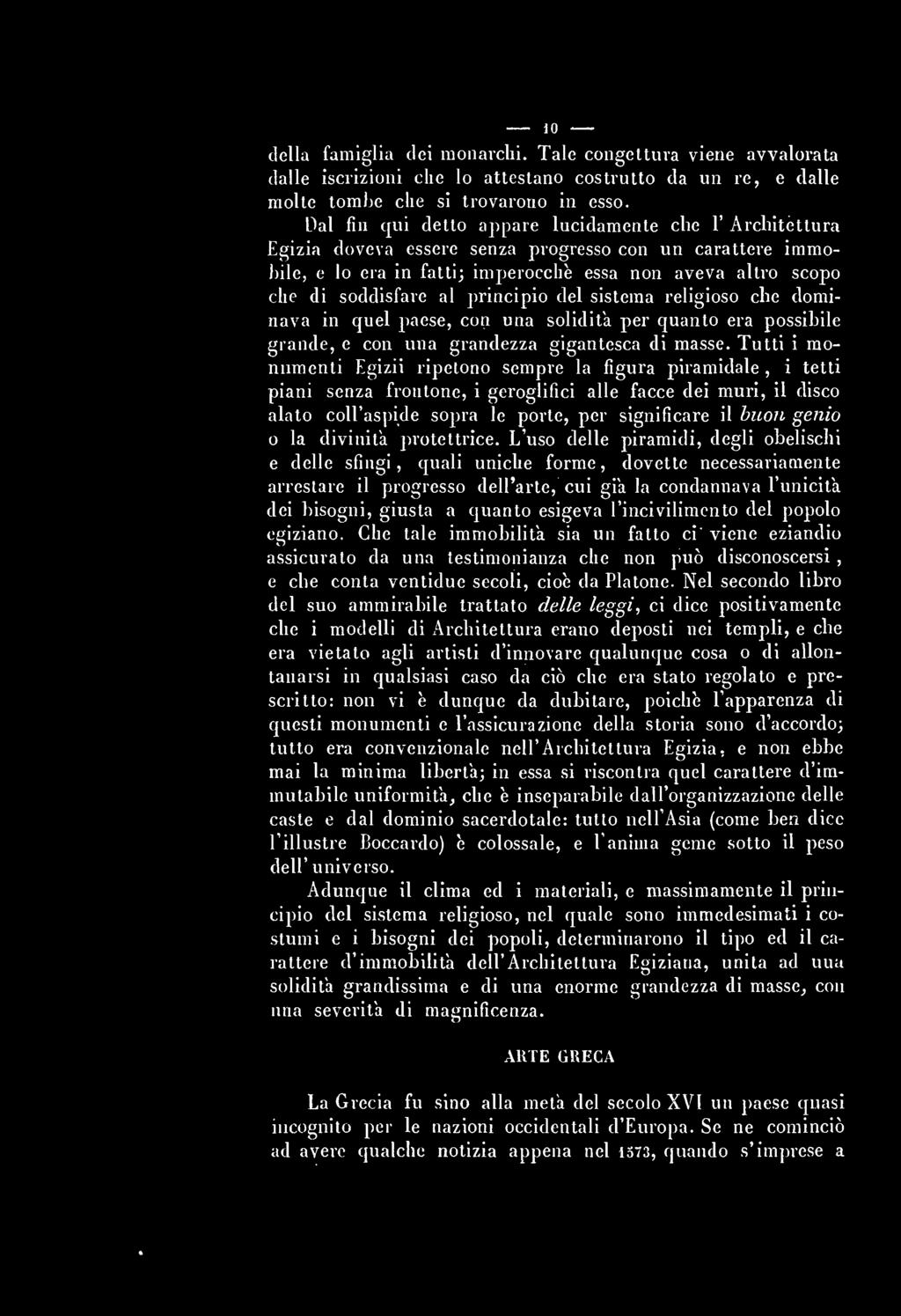 al principio del sistema religioso che dominava in quel paese, con una solidità per quanto era possibile grande, e con una grandezza gigantesca di masse.