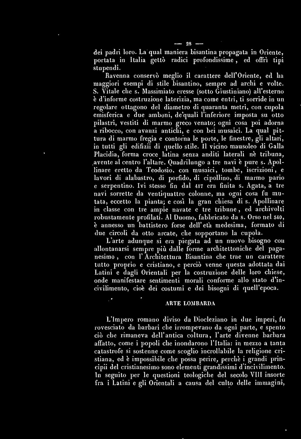 28 dei padri loro. La qual maniera bisantina propagata in Oriente, portata in Italia gettò radici profondissime, ed oflfri tipi stupendi.