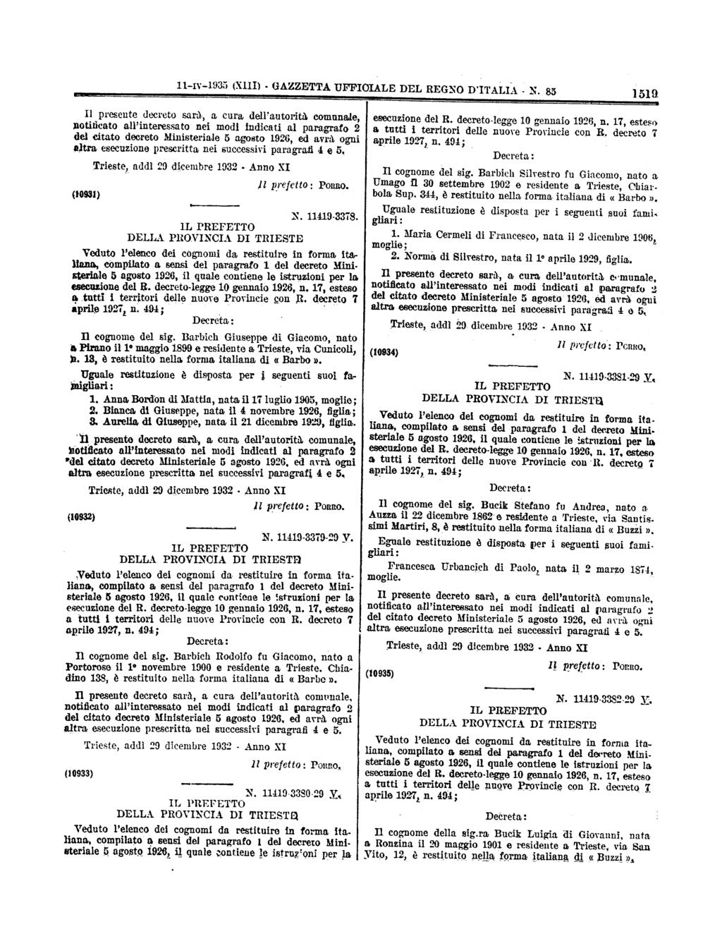 N 11Iv1935 (II) GAZZETTAUFFIGIALE DEL REGNO D'ITALIA 85 1 1 Il presente decreto sarù, a cura dell'autorità comunale, actificato alpinteressato nei modi indicati al paragrafo 2 del citato decreto