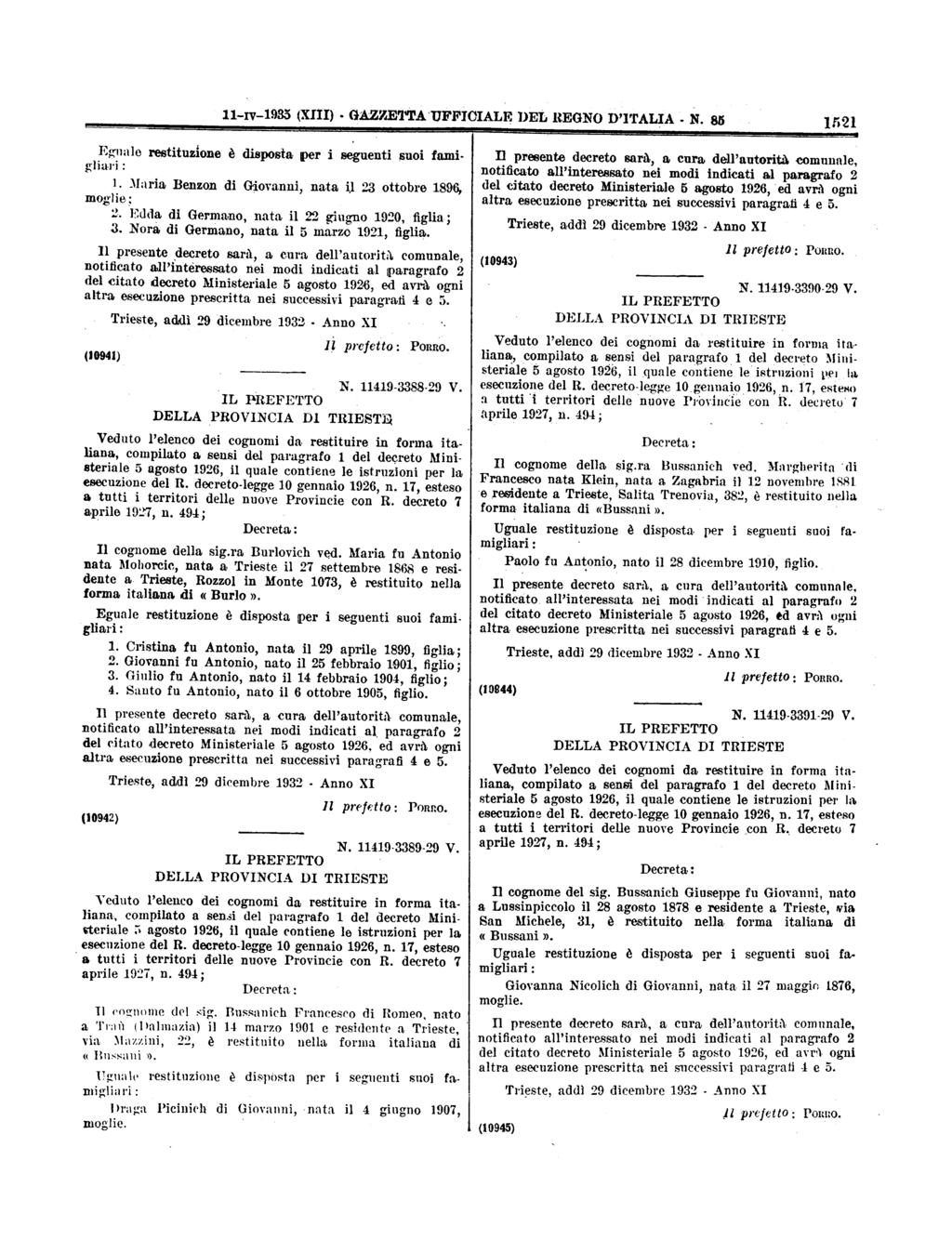 11IV1985(II) GAZ7ÆTTAUFFICIALEDEL REGNOD'ITALIA N 8 11521 Egnale restituzíone è disposta per i seguenti suoi famigliari : 1 3Iaria Benzon di Giovanni, nata i1 23 ottobre 1896, moglie; 2 Edda di