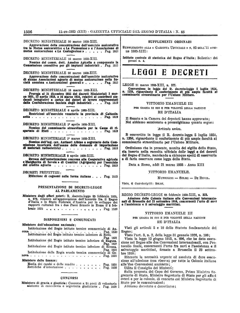 GAZZETTA 1506 11Iv1935 (II) UFFI IALE DEL REGNO D'ITALIA N 85 DECRETO MIKISTERIALE 30 marzo 1935IIII SUPPLEMENTI ORDINARI Approvazione della concentrazione dell'esercizio assicurativo tra la Mutua