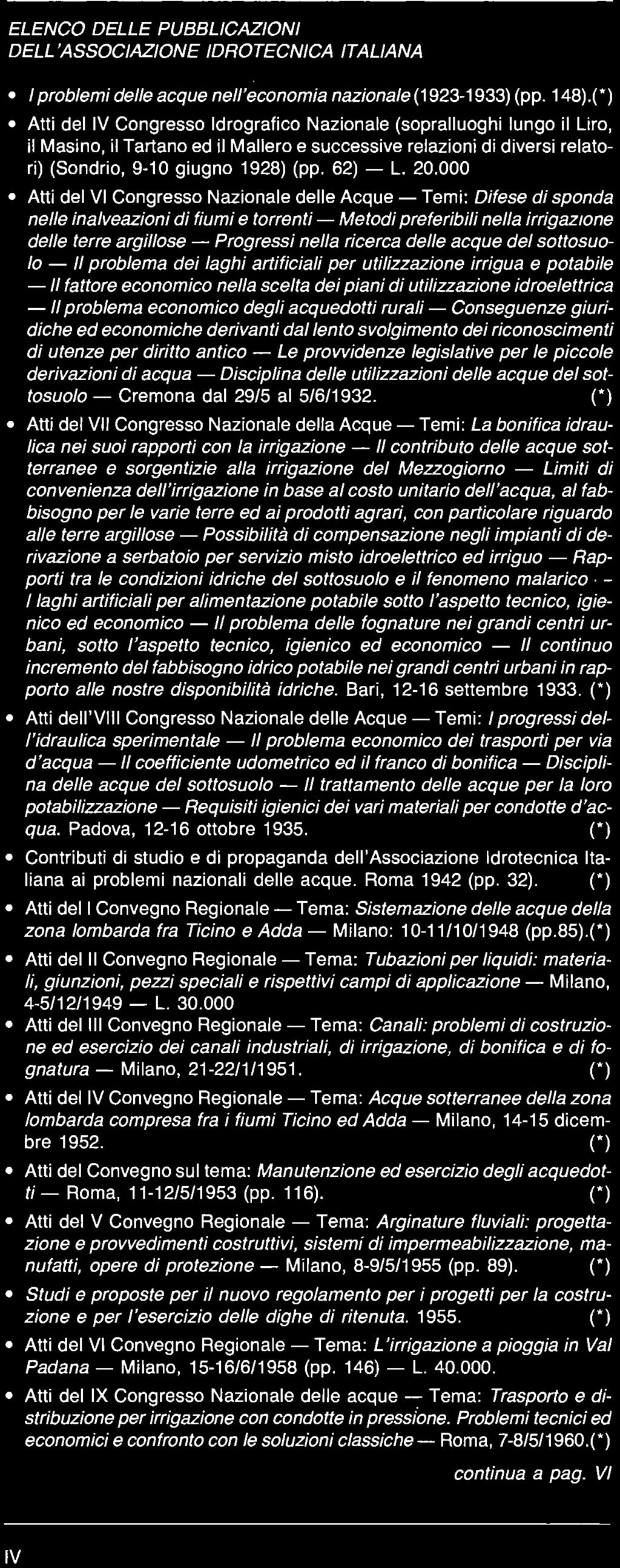 (*) Atti del Convegno sul tema: Manutenzione ed esercizio degli acquedotti - Roma, 11-12/5/1953 (pp. 116).