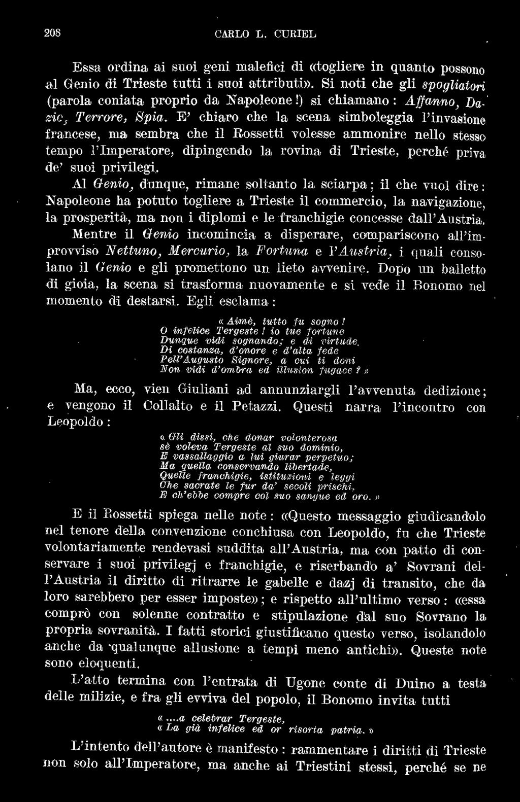 E' chiaro che la scena simboleggia l'invasione francese, ma sembra che il Rossetti volesse ammonire nello stesso tempo l'imperatore, dipingendo la rovina di Trieste, perché priva de' suoi privilegi.