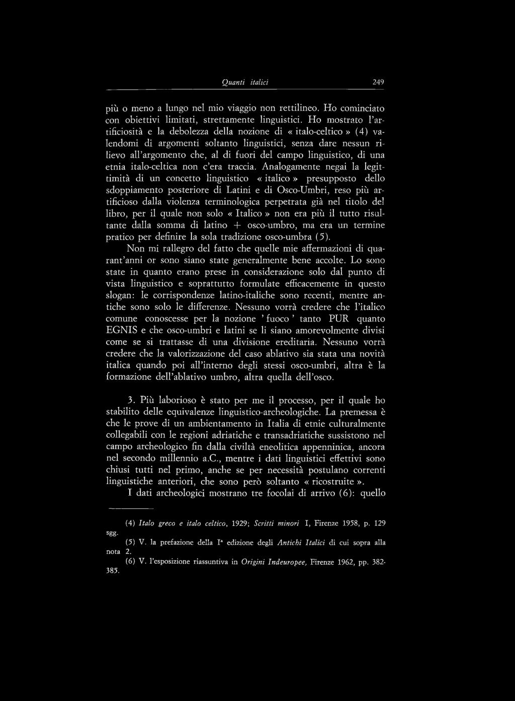 linguistico, di una etnia italo-celtica non c era traccia.