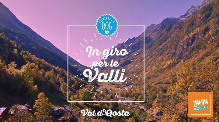 In giro per le valli con il cane Valle d'aosta Dista 6 km La Val d'aosta, pur essendo una piccola regione, racchiude una varietà di paesaggi e valli che sono mete ideali in cui viaggiare con il cane.