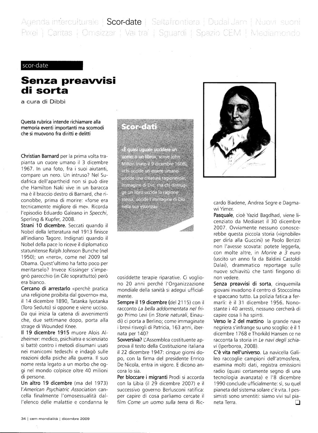 Se or-date scor-date Senza preavvisi di sorta a cura di Dibbì Questa rubrica intende richiamare alla memoria eventimportanti ma scomodi che si muovono fra diritti e delitti Christian Barnard per la