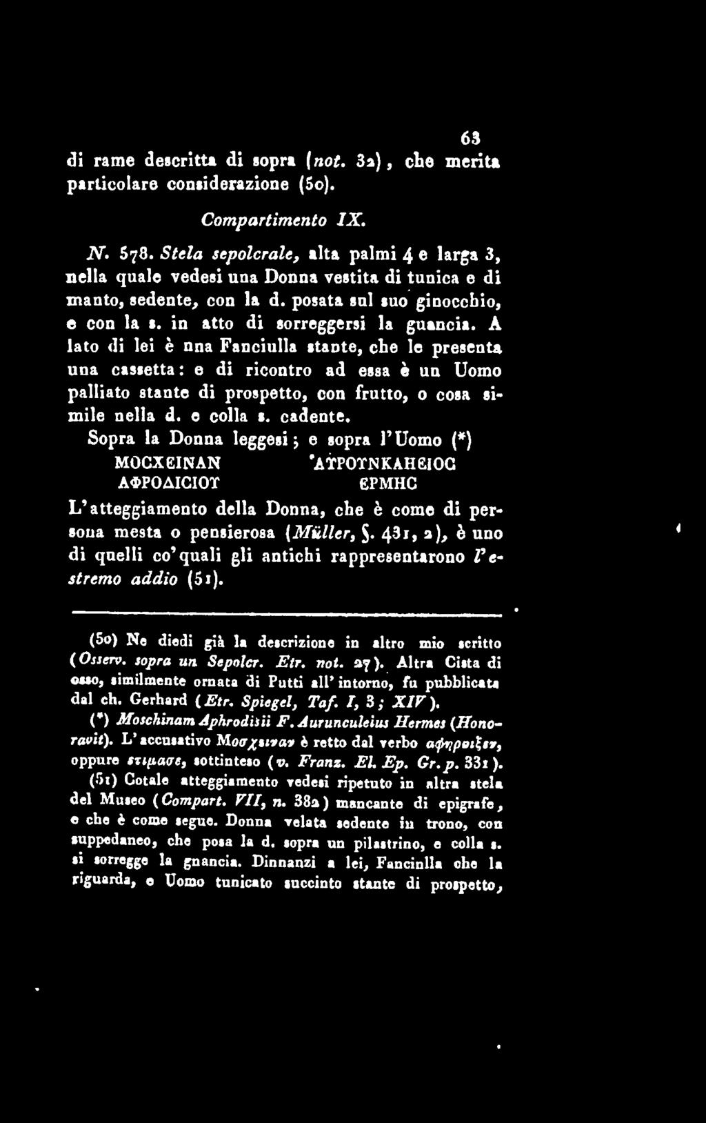 del Museo ( Compart. VII, n. 38a ) mancante di epigrafe, 63 rame descritta di sopra {not. 3a), che merita particolare coosiderazione (So). Compartimento IX. N. 578.