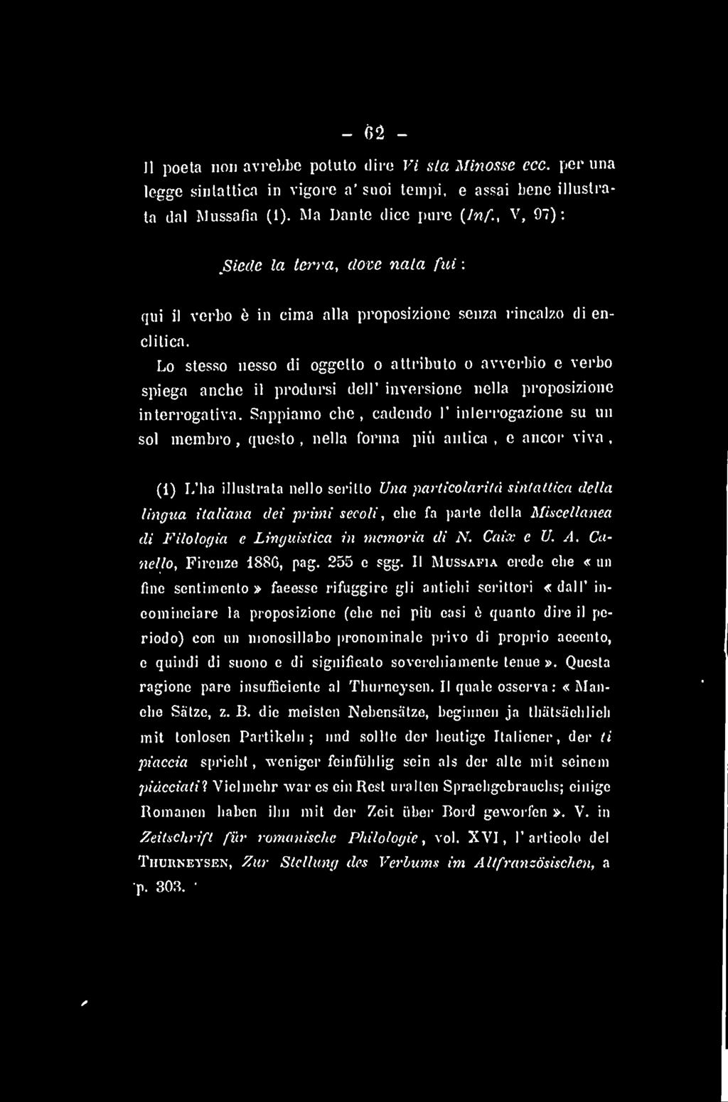 secoli, che fa parte della Miscellanea di Filologia e Linguistica in memoria di N. Caix e U. A. Canello, Firenze 1886, pag. 255 e sgg.