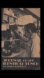 32. KNOWLES Alison (New York 1933), Journal of the Identical Lunch, San Francisco, Nova Broadcast Press, 1971, 20x12,5 cm, legatura editoriale cartonata, pp.