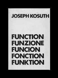 34. KOSUTH Joseph (Toledo 1945), Function Funzione Funcion Fonction Funktion, Torino, Sperone Editore - Editarte, 1970, 16,7x11 cm, legatura editoriale cartonata sovraccopertina, pp.