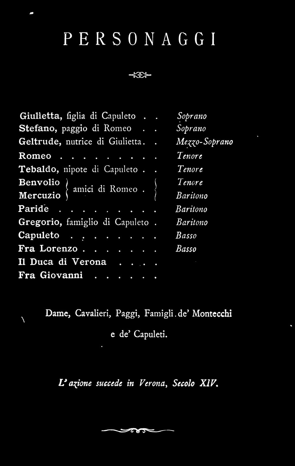 . \ Tenore \ amici di Romeo.,'\. Mercuzio ) ( Baritono Paride Baritono Gregorio, famiglio di Capuleto. Baritono Capuleto.