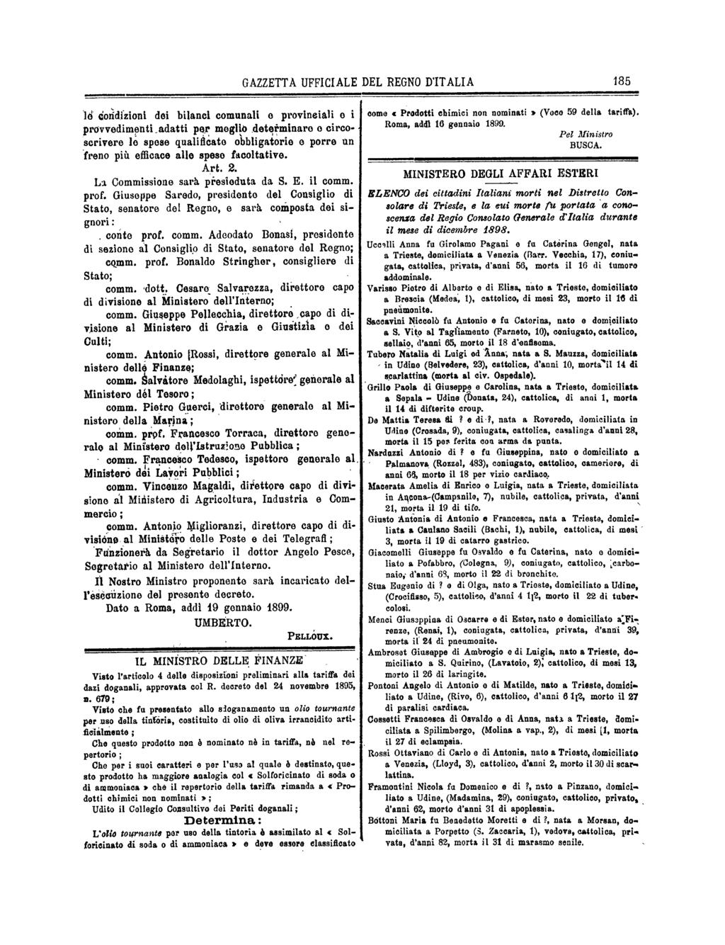 conte GAZZETTA UFFICIALE DEL REGNO D'ITALIA 185 18 dorìdizioni dei bilanel comunali o provineiali o i provvedimenti,adatti per meglio detei minare o circoscrivere le spese qualincato obbligatorie e