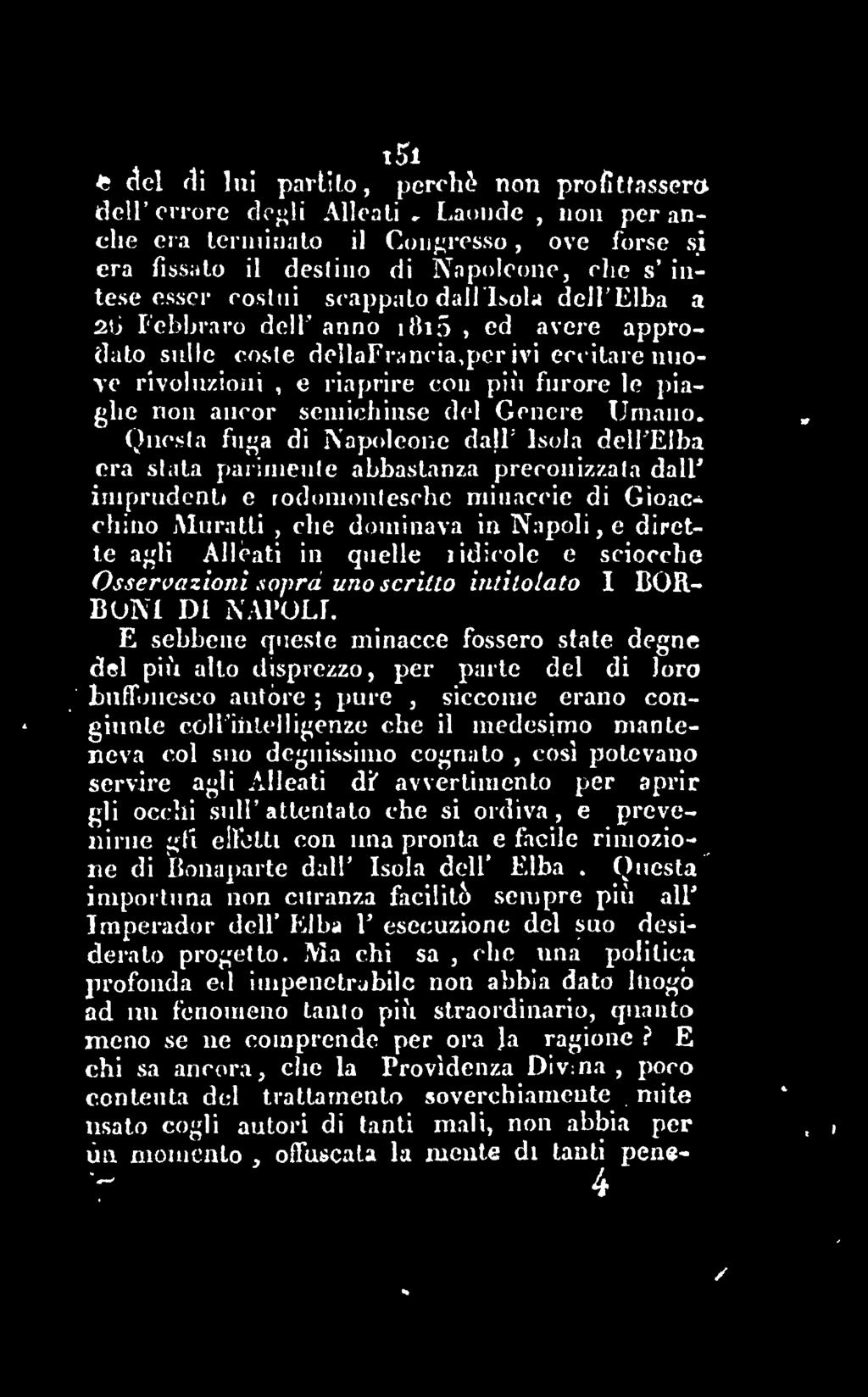 del Genere TJrnaiio (fucsia fu a di Napoleone dafl Isola dellelba era stata parimente abbastanza preconizzata dall imprudenti o rodomontesche rninaccie di Gioacchino Aliiratli che dominava in Napoli