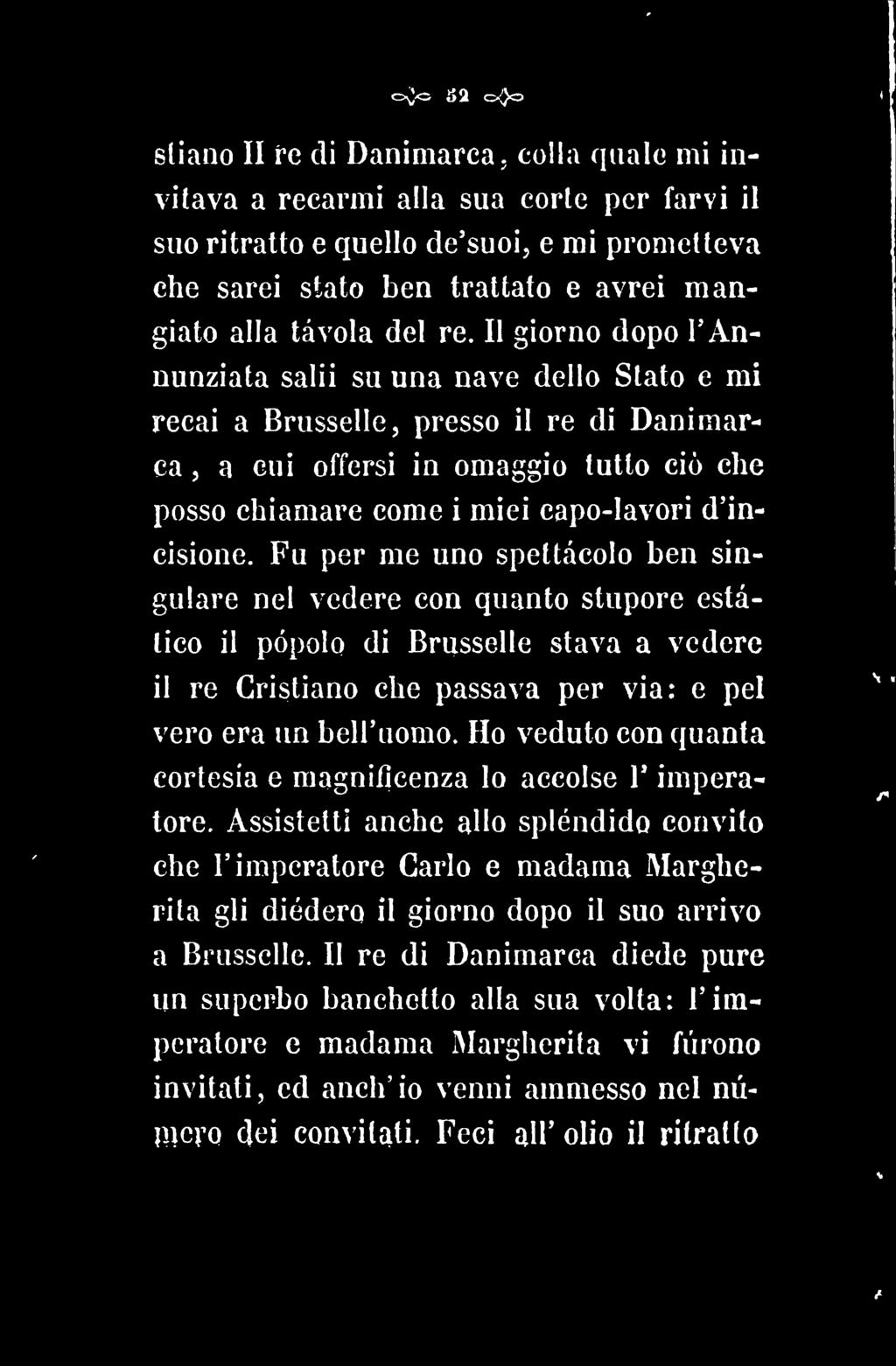 stiano II re di Danimarca, colla quale mi invitava a recarmi alla sua corte per farvi il suo ritratto e quello de'suoi, e mi prometteva che sarei stato ben trattato e avrei mangiato alla tàvola del