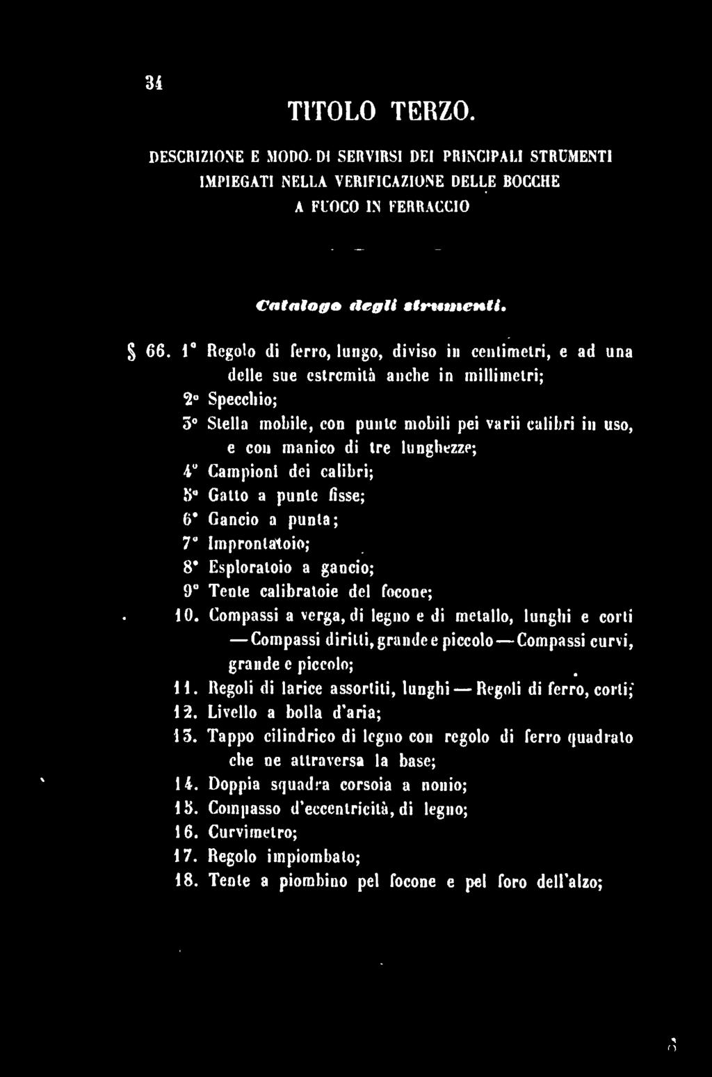 lunghezze; 4 Campioni dei calibri; f) Gatto a punte fisse; 6 Gancio a punta; 7 Improntatolo; 15. 8 Esploratolo a gancio; 5) Tenie calibratole del focone; 10.