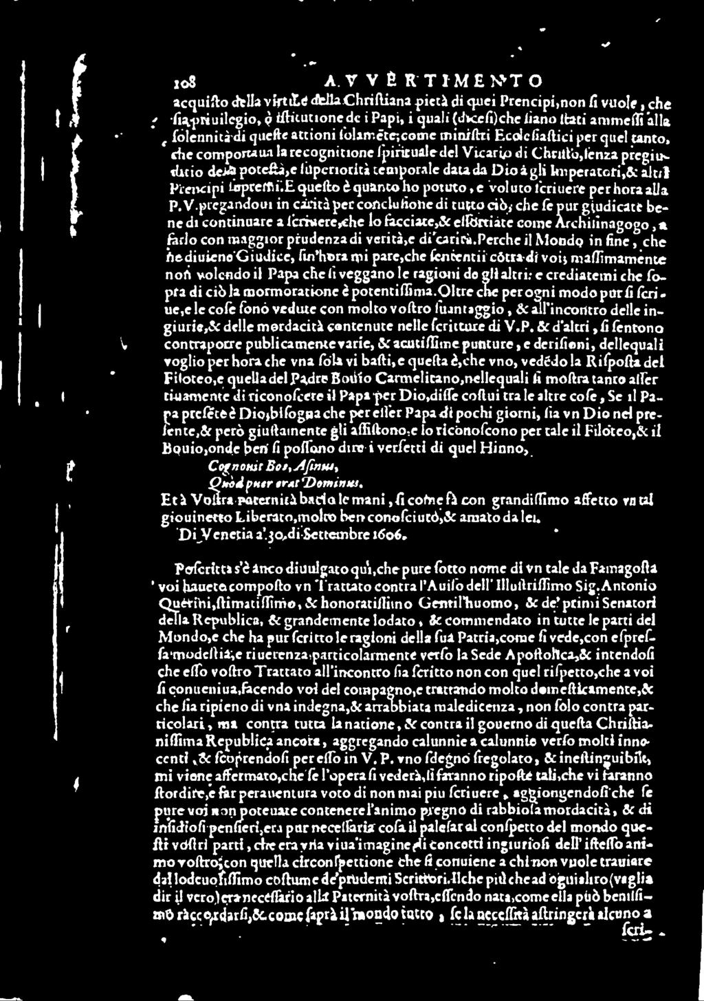 V ptegandoui in carità per coftclulione di tutto ciò,- che lc pur giudicate bene di continuare a lcrrnere,chc lo fiicciate,& ellòrtiàte come Archiiinagogo,a fililo con maggior prudenza di vericà.