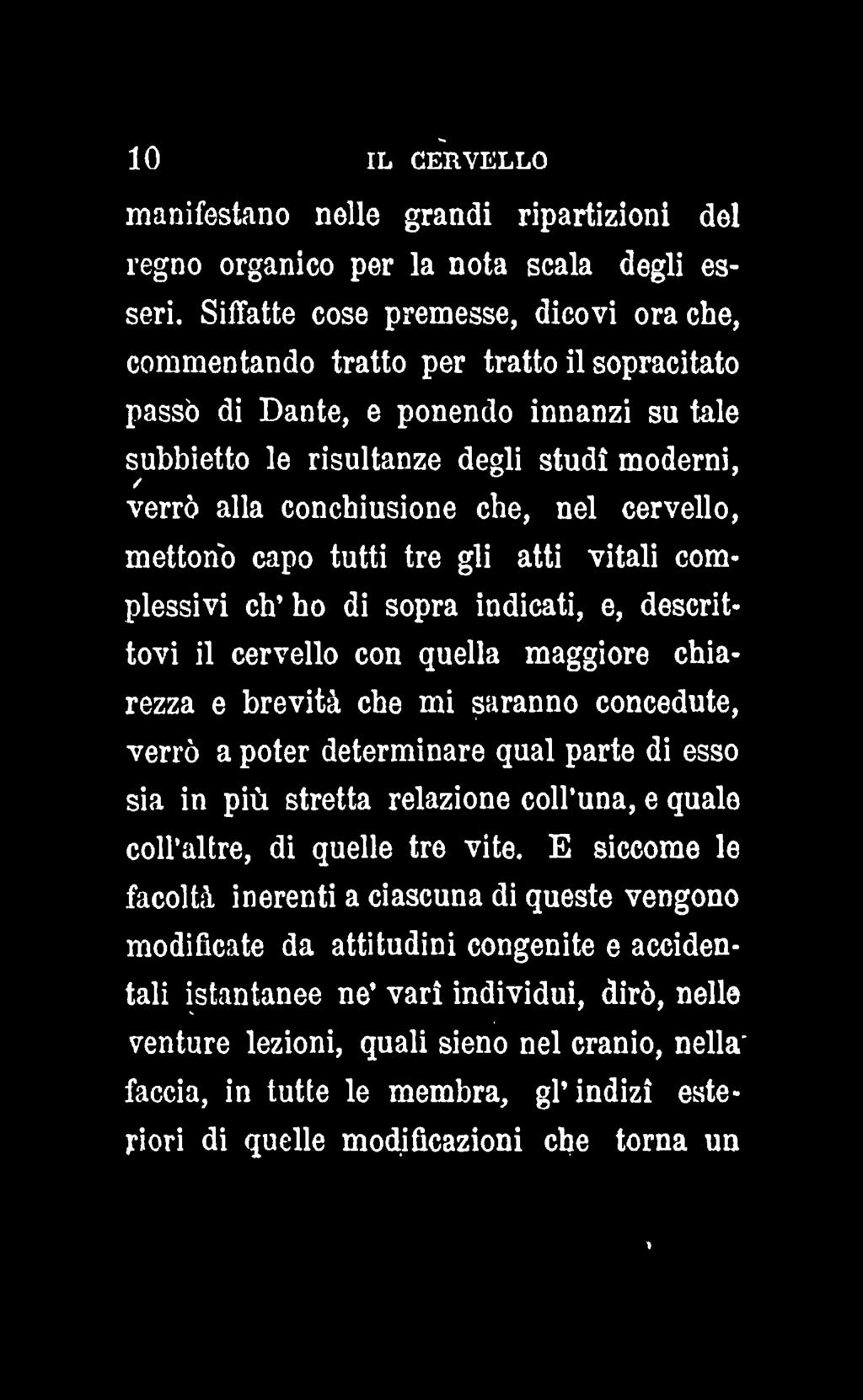 10 IL CERVELLO manifestano nelle grandi ripartizioni del regno organico per la nota scala degli esseri.