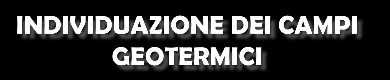 L individuazione dei campi geotermici avviene attraverso 4 fasi principali : 1. Esplorazione superficiale : che consiste in indagini geologiche, geofisiche e geochimiche del terreno preso in esame. 2.