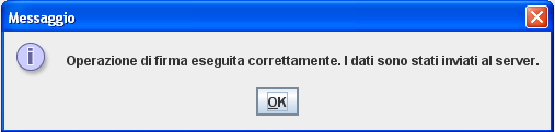 Cliccare sul pulsante OK della finestra del messaggio e quindi sul pulsante Chiudi dell applet per tornare alla finestra da cui si è partiti con la procedura di firma, dove ora è attivo il bottone