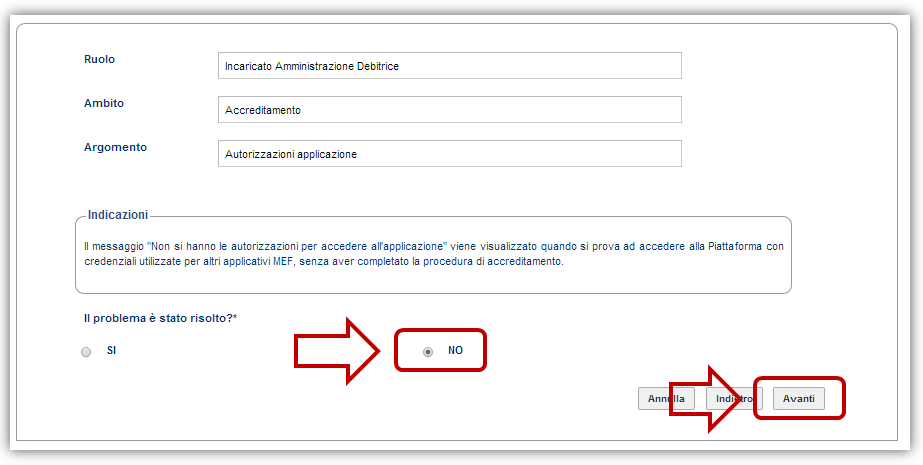 Qualora, dopo aver consultato la documentazione, non sia stata trovata una risposta soddisfacente alle proprie esigenze, è possibile sottoporre un quesito al servizio di assistenza rispondendo