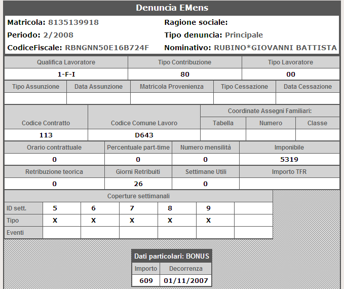 Codice Errore: D006 > BONUS: SCADENZA ANTERIORE AL MESE DI RIFERIMENTO Utilizzato per: errata valorizzazione di elementi del flusso Lavoratori interessati all incentivo (bonus) per il posticipo del